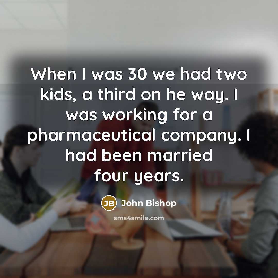 “When I was 30 we had two kids, a third…” quote by John Bishop