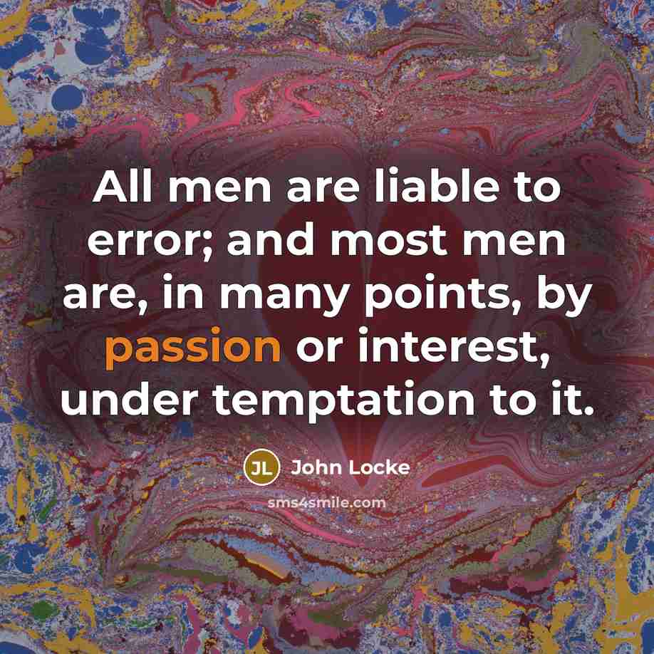 “All men are liable to error; and most men are,…” quote by John Locke