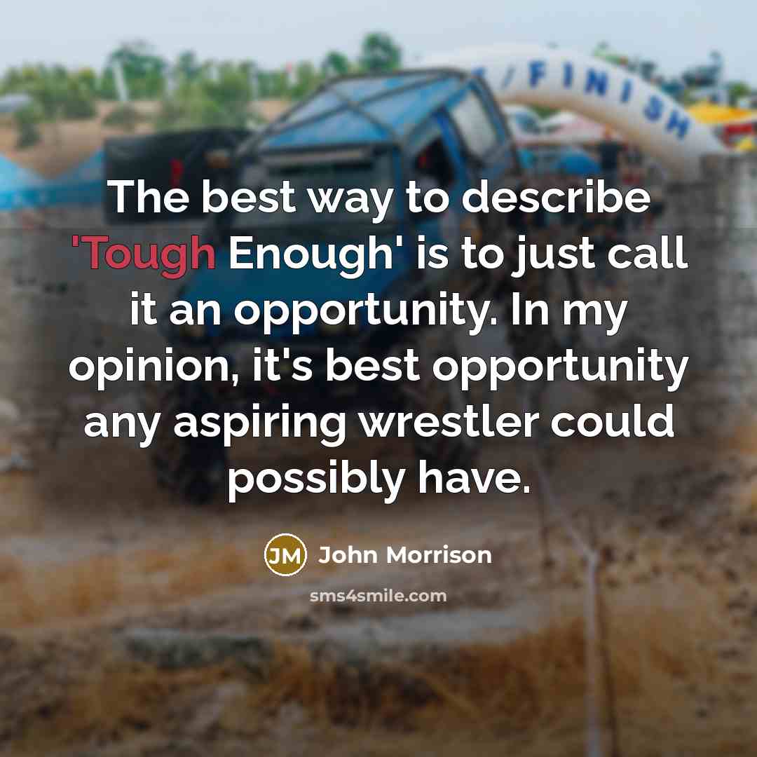 “The best way to describe 'Tough Enough' is to just…” quote by John Morrison