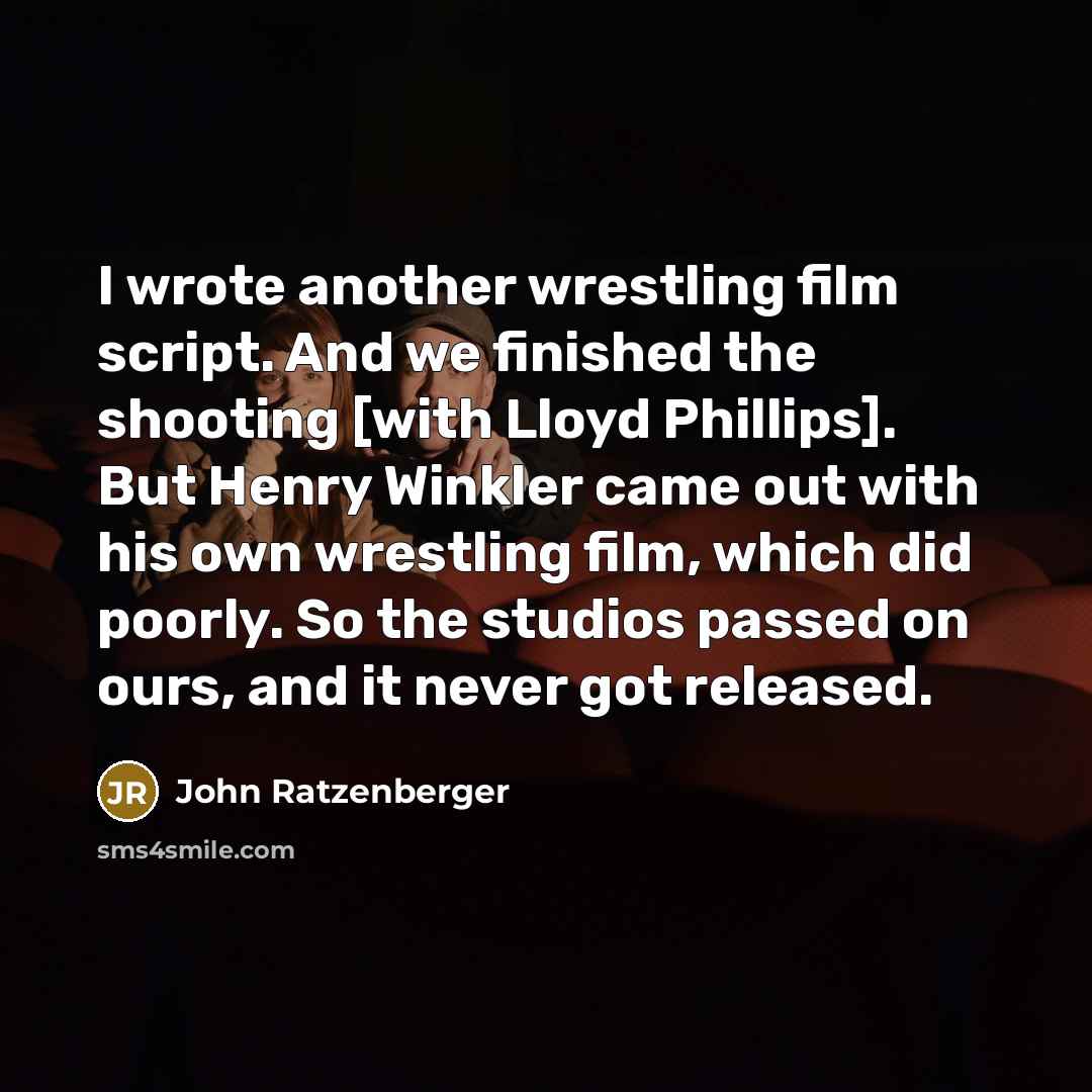 “I wrote another wrestling film script. And we finished the…” quote by John Ratzenberger