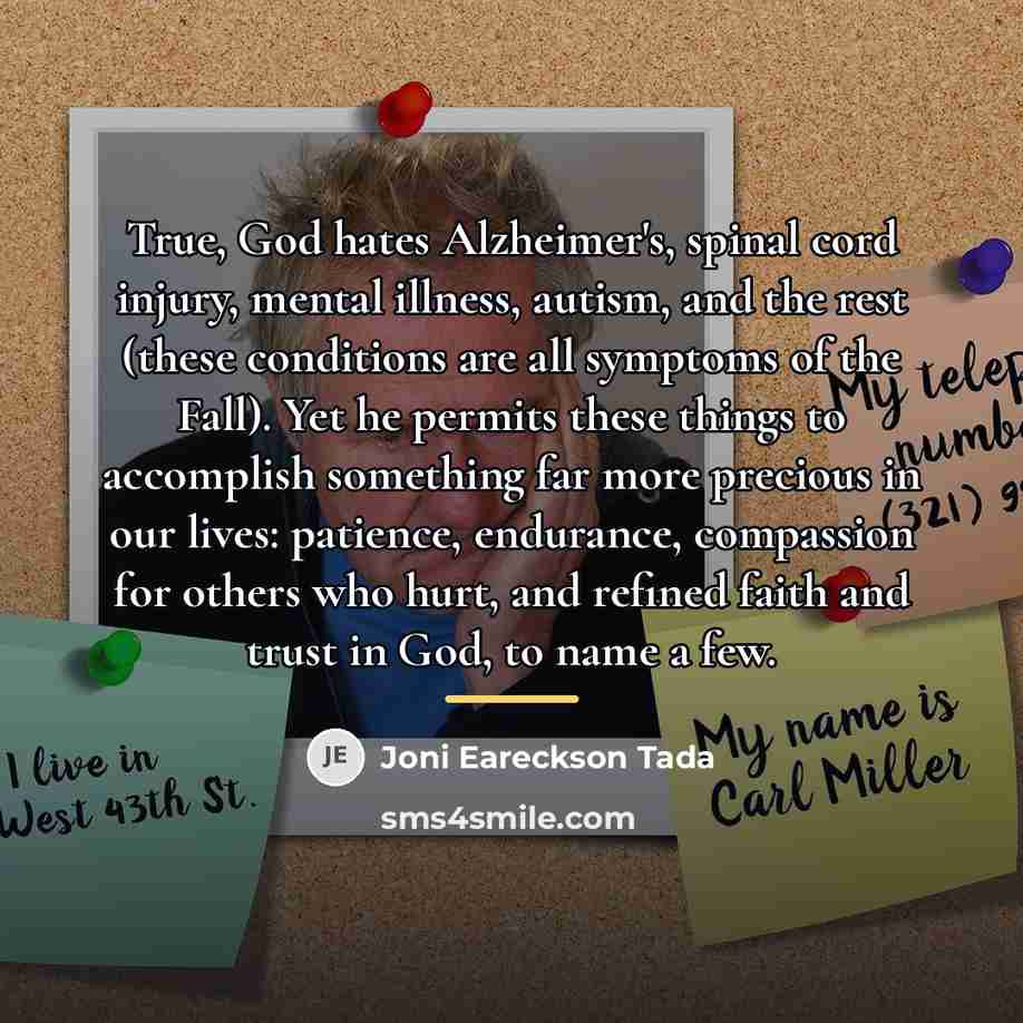 “True, God hates Alzheimer's, spinal cord injury, mental illness, autism,…” quote by Joni Eareckson Tada
