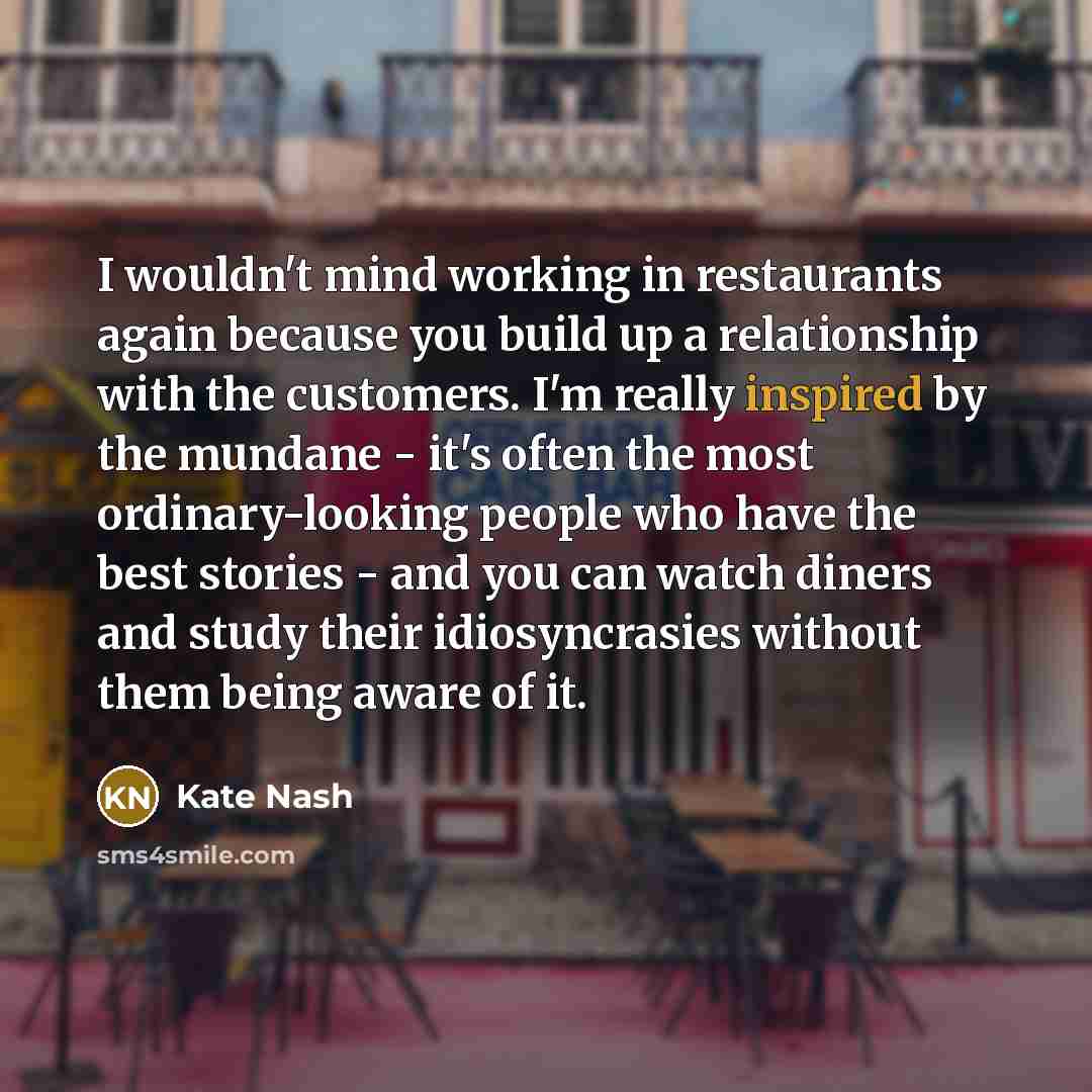 “I wouldn't mind working in restaurants again because you build…” quote by Kate Nash