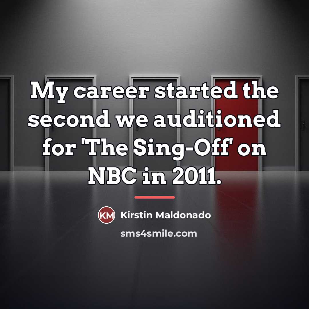 “My career started the second we auditioned for 'The Sing-Off'…” quote by Kirstin Maldonado