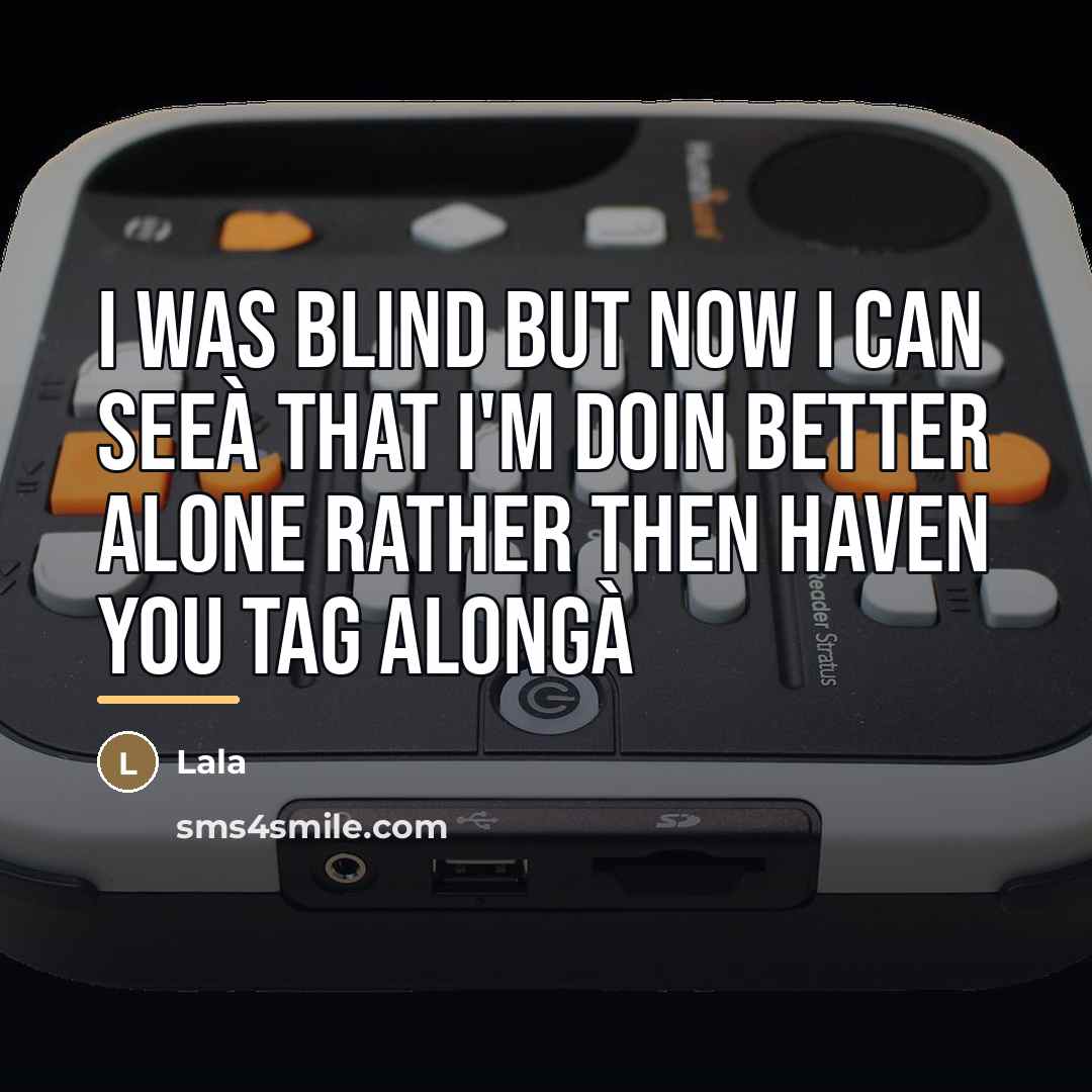 “I was blind but now I can seeà That I'm…” quote by Lala