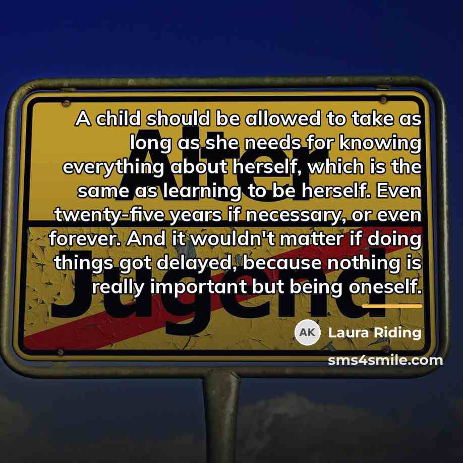 “A child should be allowed to take as long as…” quote by Laura Riding