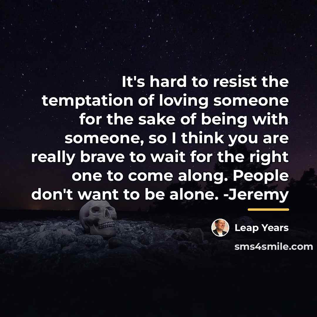 “It's hard to resist the temptation of loving someone for…” quote by Leap Years