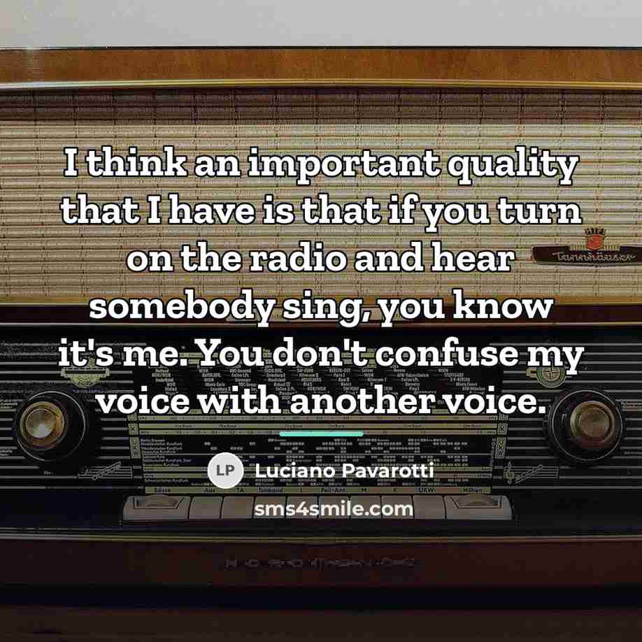 “I think an important quality that I have is that…” quote by Luciano Pavarotti