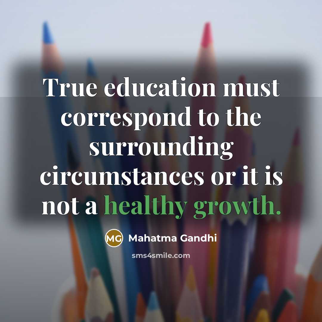 “True education must correspond to the surrounding circumstances or it…” quote by Mahatma Gandhi