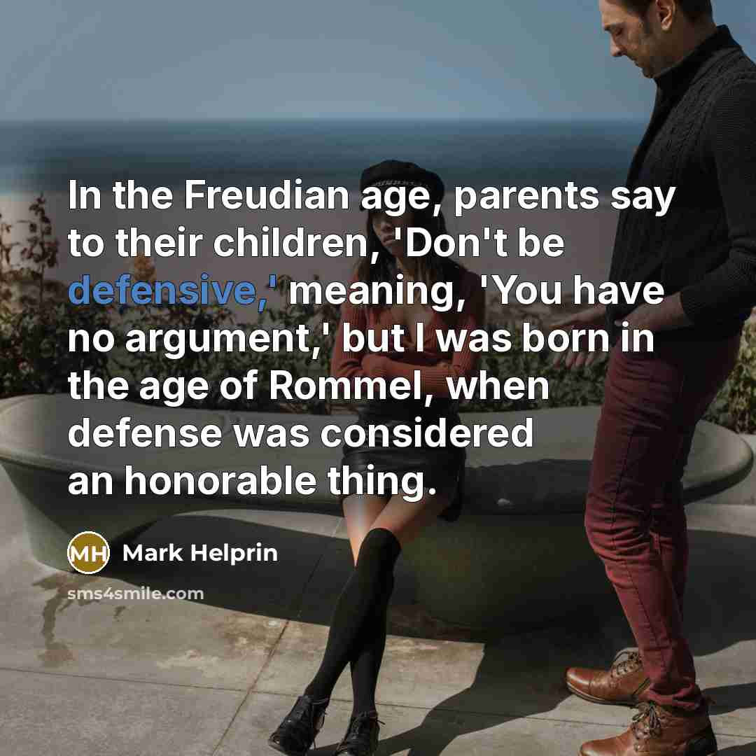 “In the Freudian age, parents say to their children, 'Don't…” quote by Mark Helprin