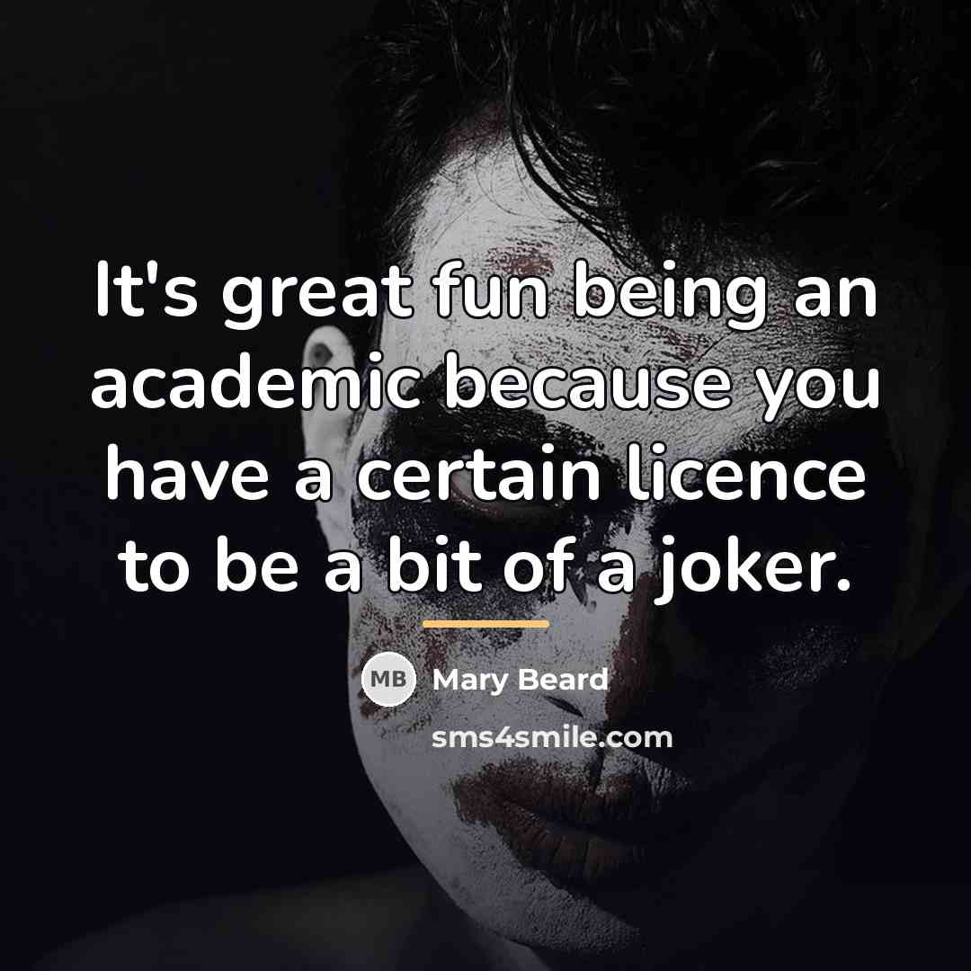 “It's great fun being an academic because you have a…” quote by Mary Beard