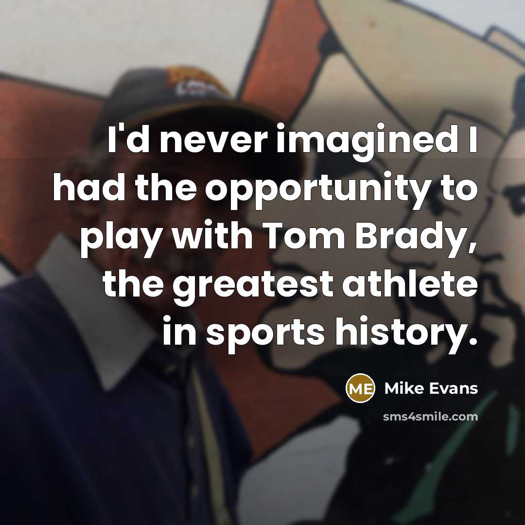 “I'd never imagined I had the opportunity to play with…” quote by Mike Evans