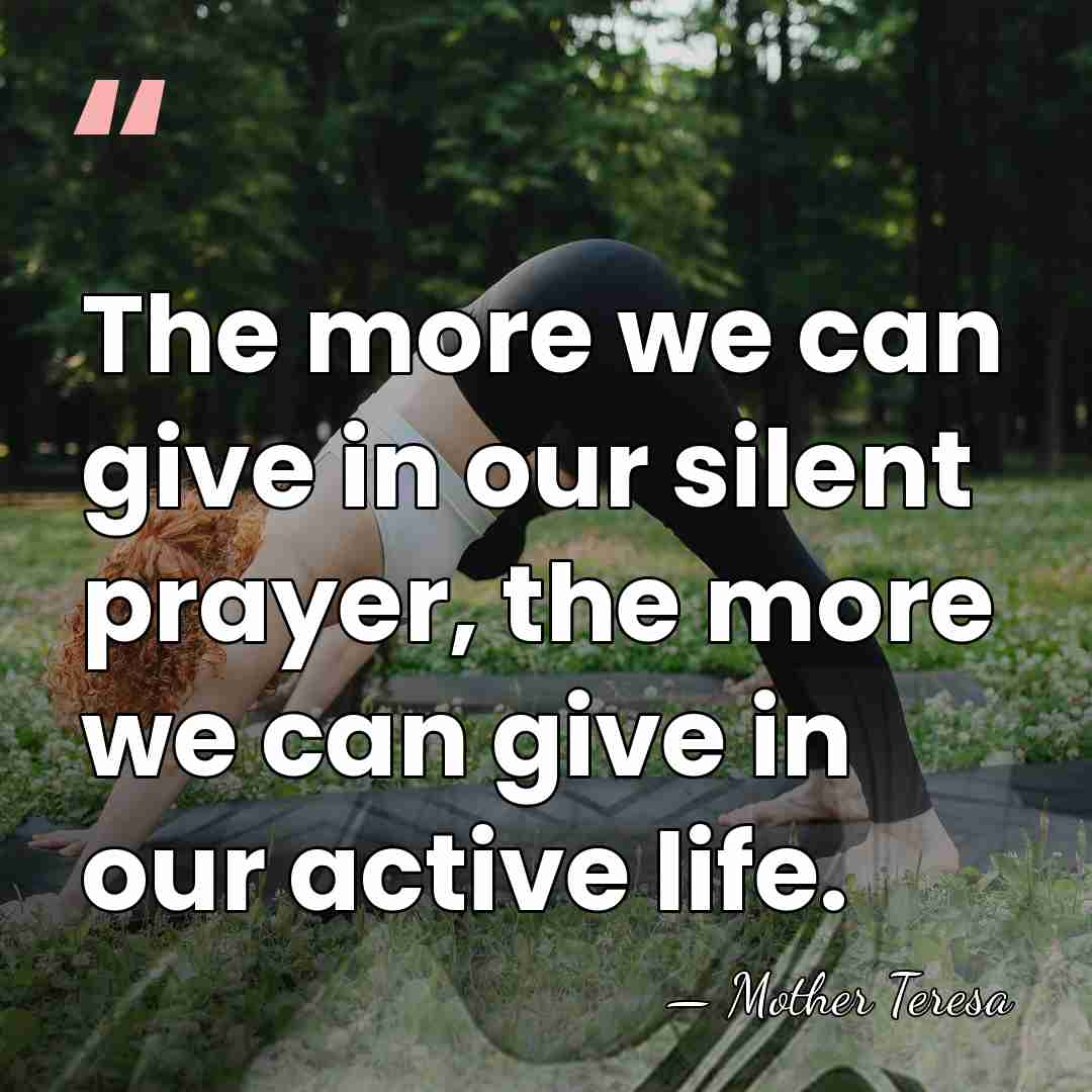 The more we can give in our silent prayer, the more we&hellip; - Mother Teresa