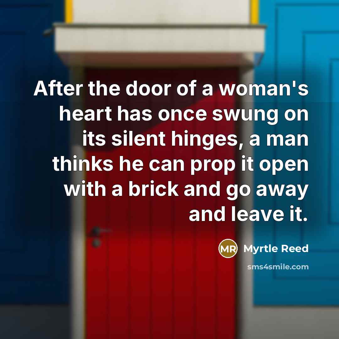 “After the door of a woman's heart has once swung…” quote by Myrtle Reed