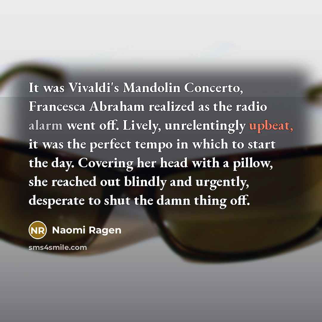 “It was Vivaldi's Mandolin Concerto, Francesca Abraham realized as the…” quote by Naomi Ragen