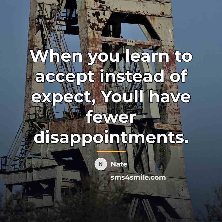 “When you learn to accept instead of expect, Youll have…” quote by Nate