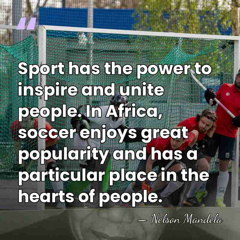 Sport has the power to inspire and unite people. In Africa, soccer&hellip; - Nelson Mandela