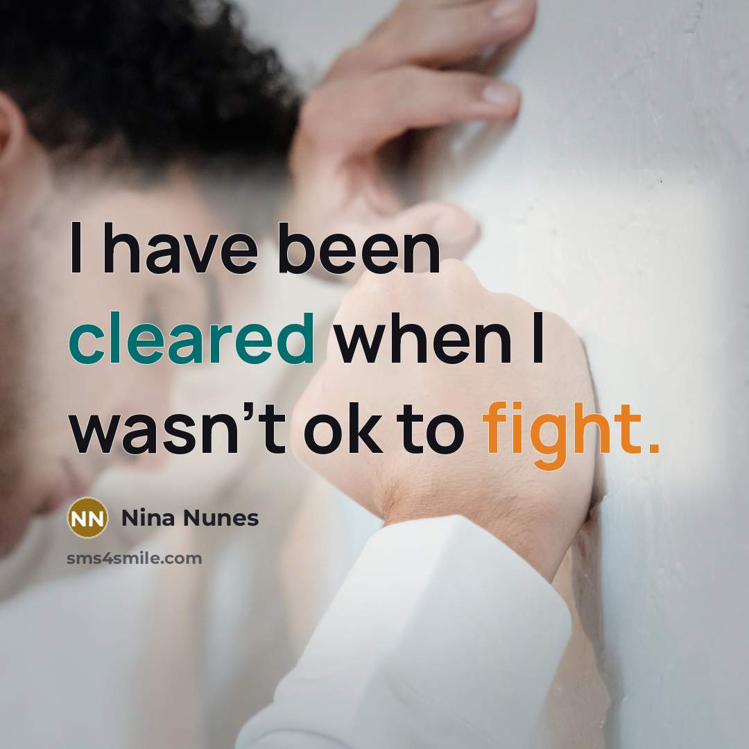 “I have been cleared when I wasn't ok to fight.…” quote by Nina Nunes