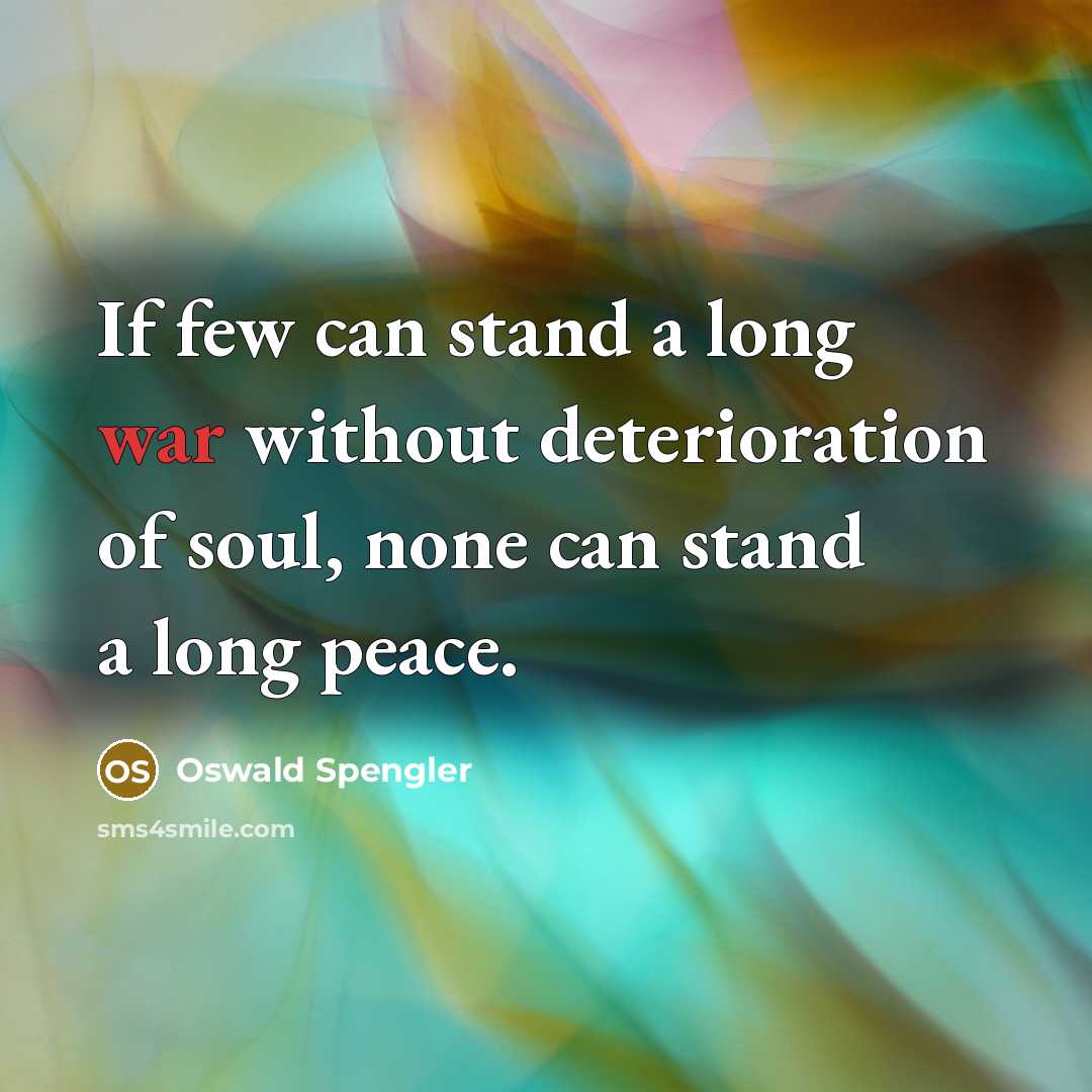 “If few can stand a long war without deterioration of…” quote by Oswald Spengler