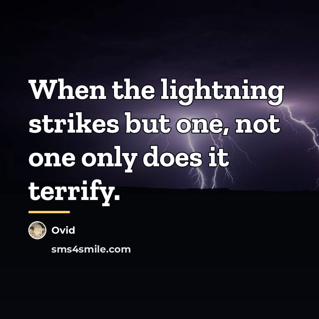 “When the lightning strikes but one, not one only does…” quote by Ovid