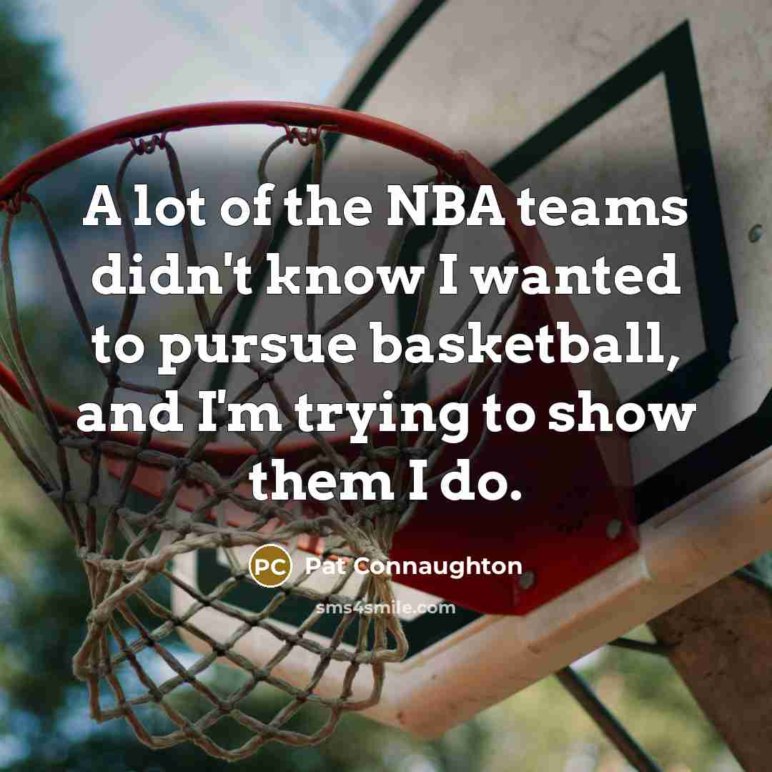 “A lot of the NBA teams didn't know I wanted…” quote by Pat Connaughton