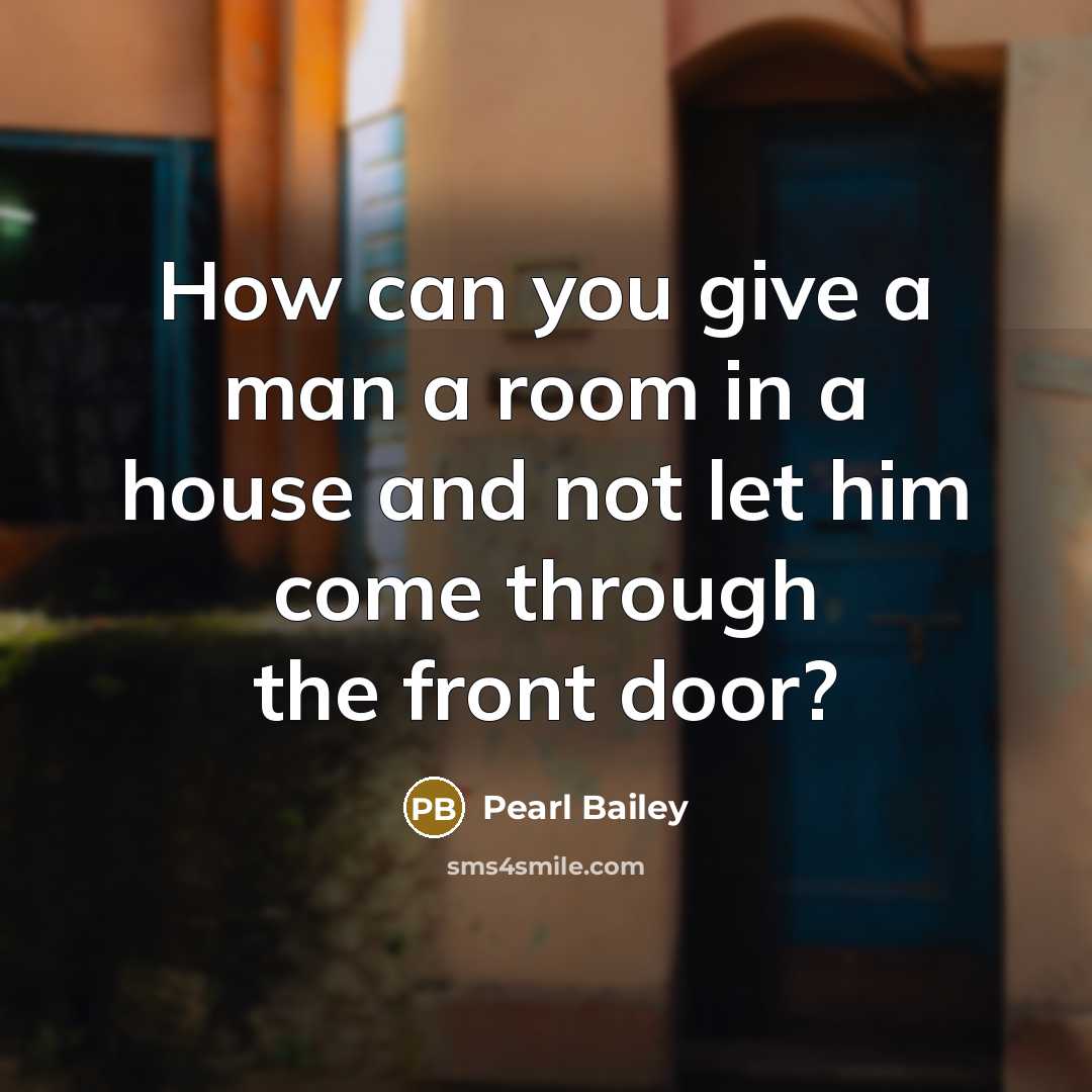“How can you give a man a room in a…” quote by Pearl Bailey