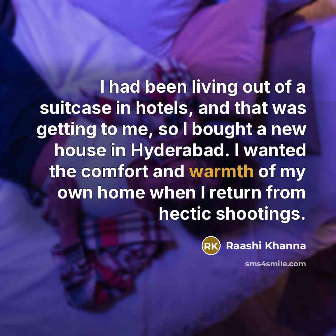 “I had been living out of a suitcase in hotels,…” quote by Raashi Khanna