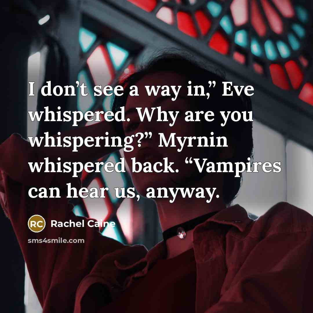 “I don’t see a way in,” Eve whispered. Why are…” quote by Rachel Caine