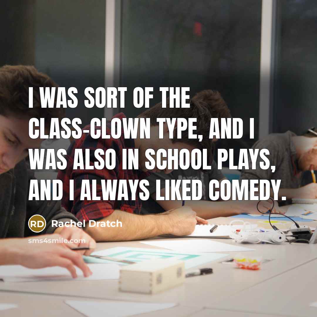 “I was sort of the class-clown type, and I was…” quote by Rachel Dratch