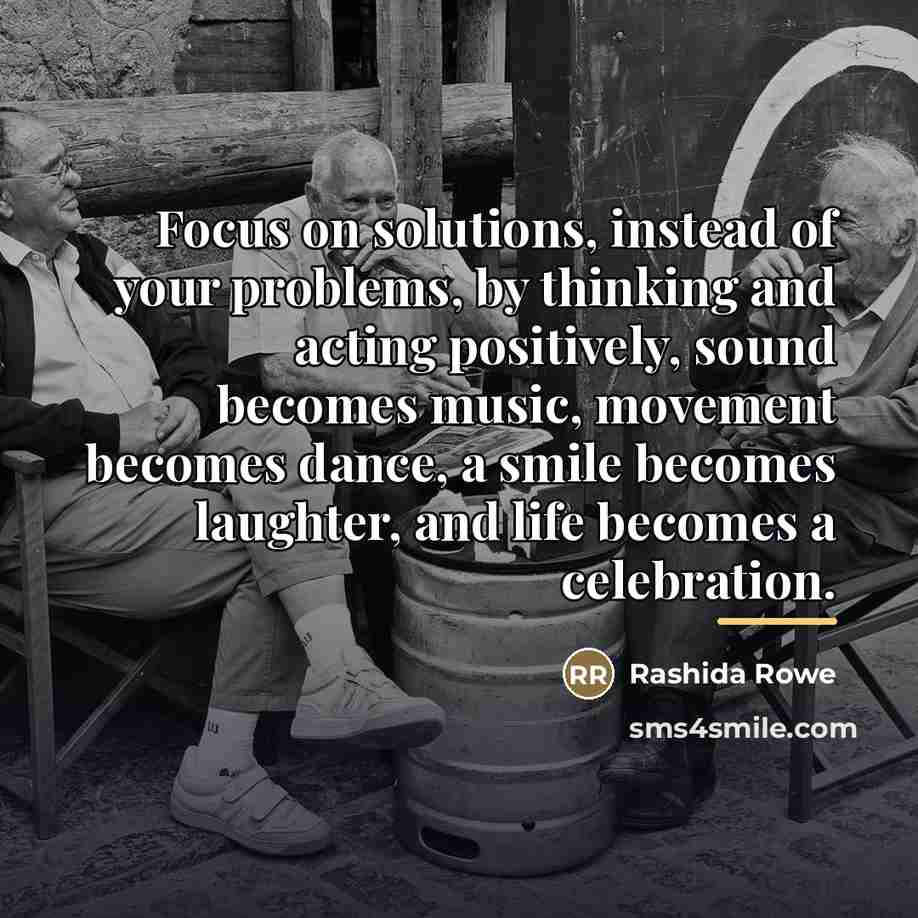 “Focus on solutions, instead of your problems, by thinking and…” quote by Rashida Rowe