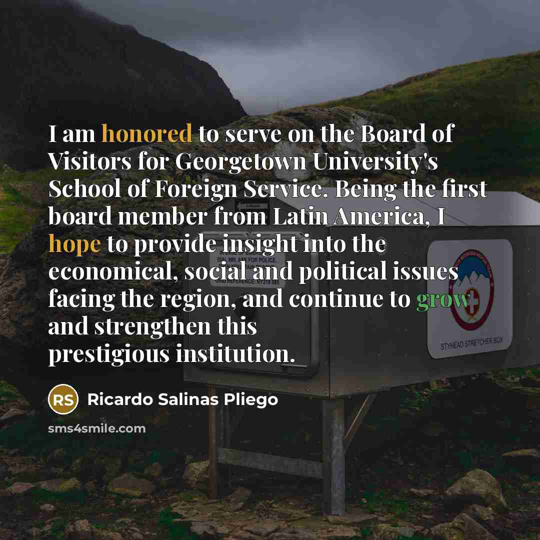 “I am honored to serve on the Board of Visitors…” quote by Ricardo Salinas Pliego