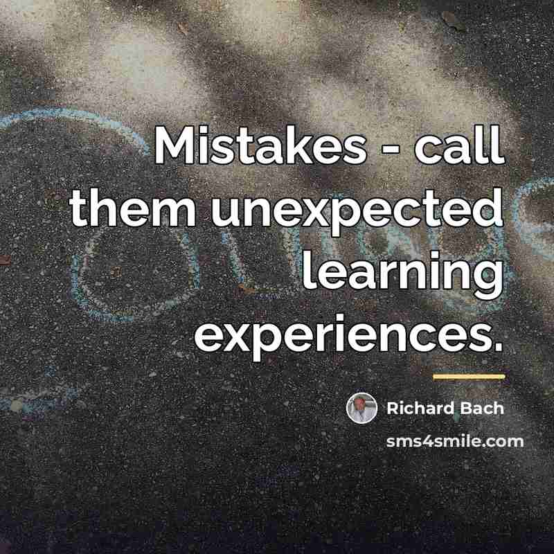 “Mistakes - call them unexpected learning experiences.…” quote by Richard Bach