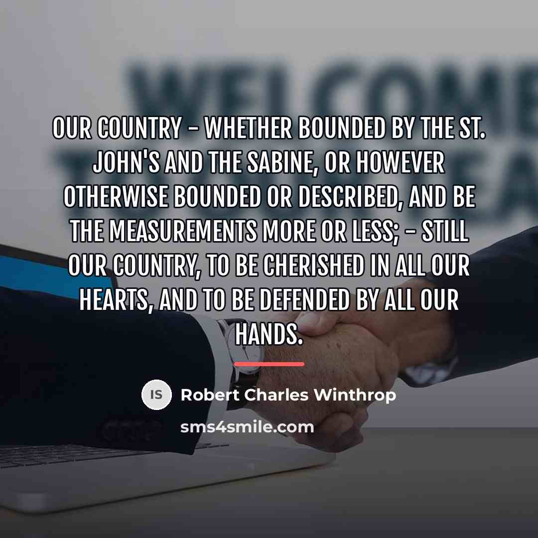 “Our country - whether bounded by the St. John's and…” quote by Robert Charles Winthrop