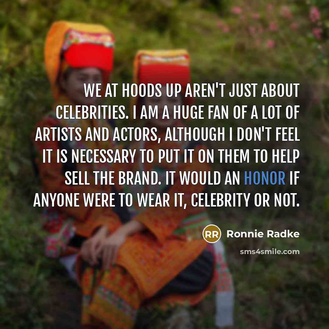 “We at Hoods Up aren't just about celebrities. I am…” quote by Ronnie Radke