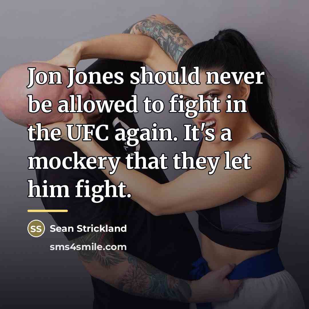 “Jon Jones should never be allowed to fight in the…” quote by Sean Strickland