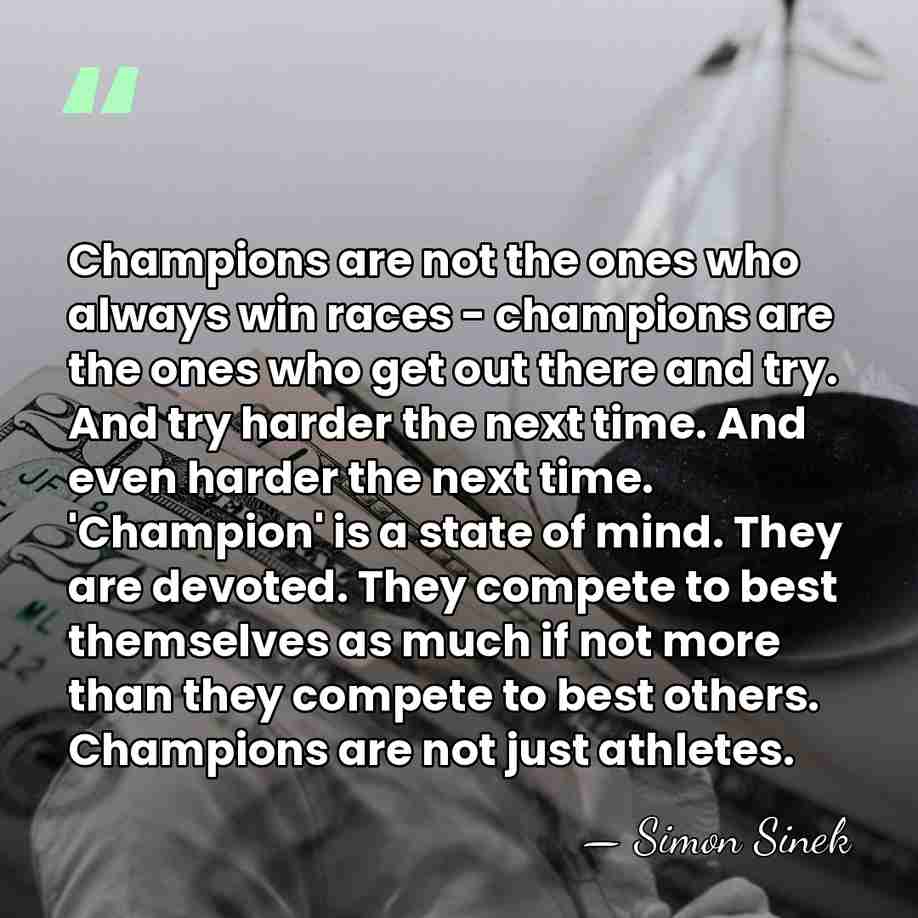 Champions are not the ones who always win races - champions are&hellip; - Simon Sinek
