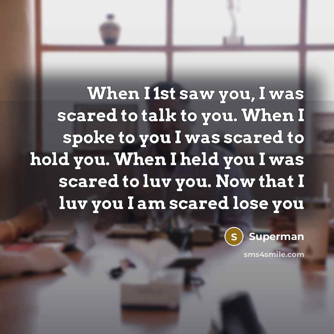 “When I 1st saw you, I was scared to talk…” quote by Superman