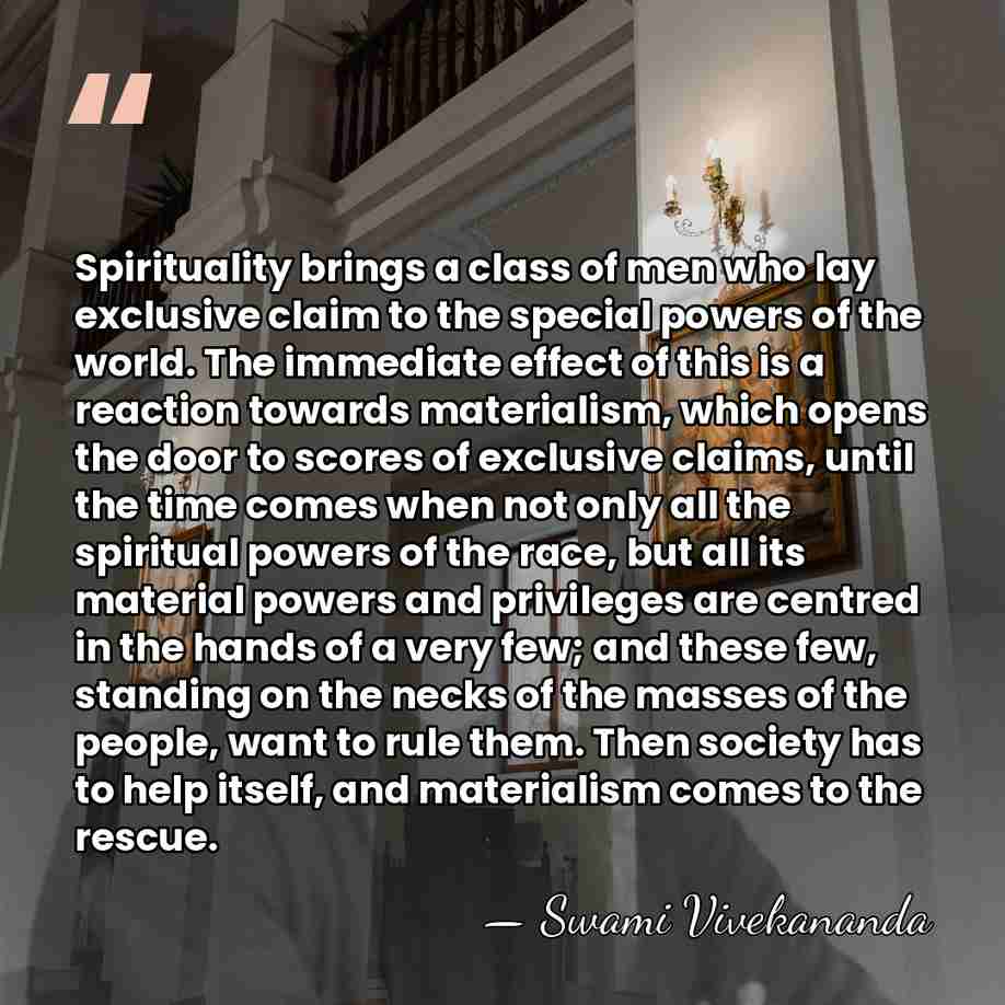 Spirituality brings a class of men who lay exclusive claim to the&hellip; - Swami Vivekananda