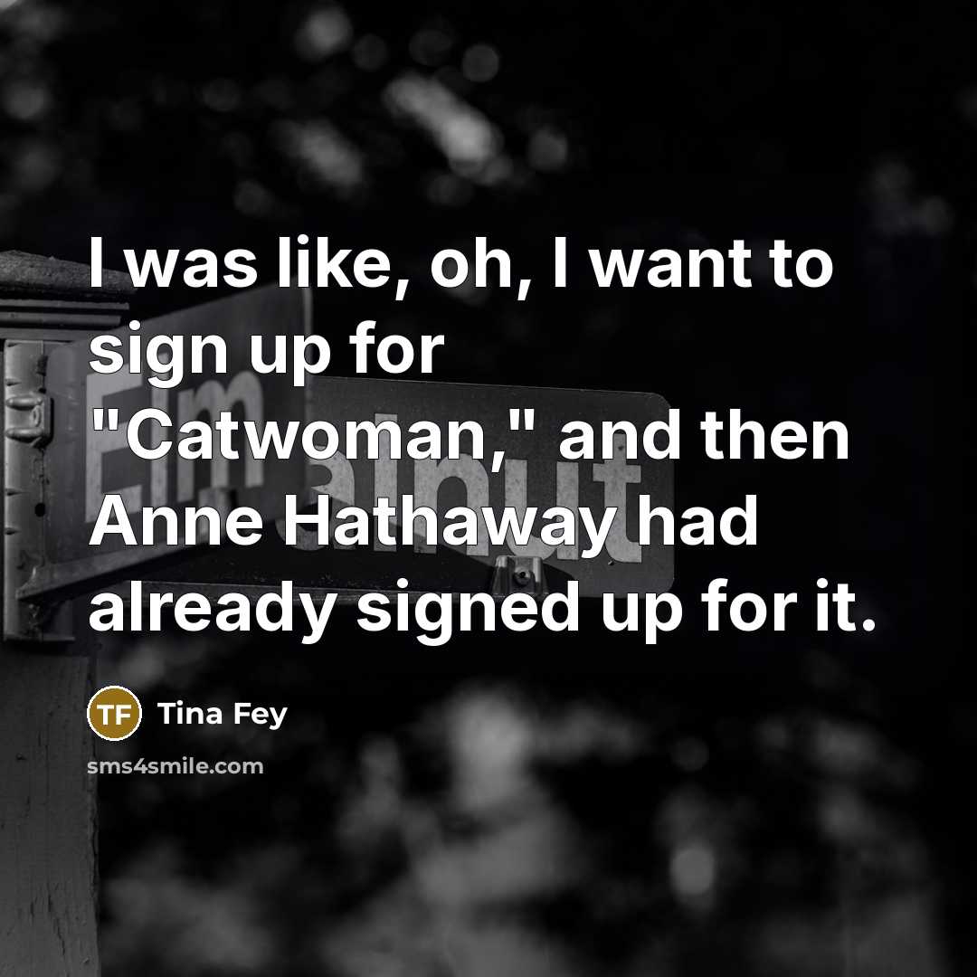 “I was like, oh, I want to sign up for…” quote by Tina Fey