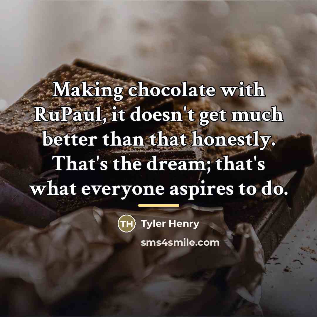 “Making chocolate with RuPaul, it doesn't get much better than…” quote by Tyler Henry