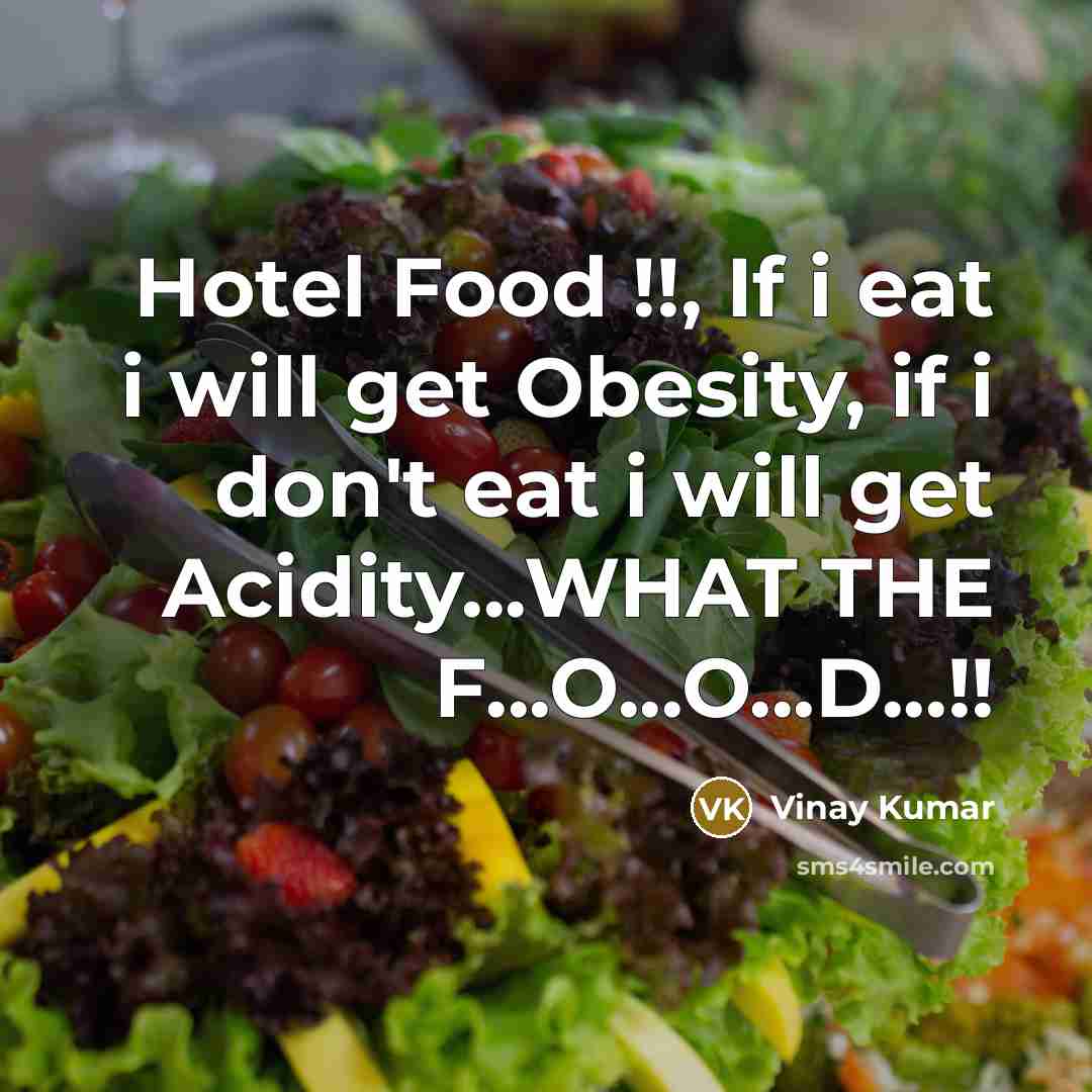 “Hotel Food !!, If i eat i will get Obesity,…” quote by Vinay Kumar