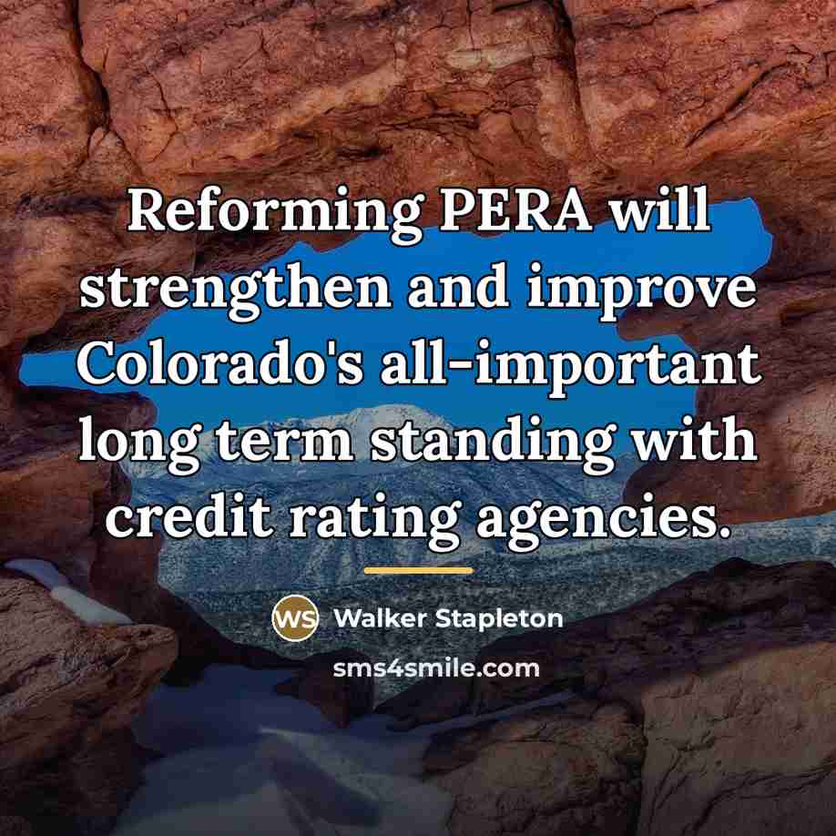 “Reforming PERA will strengthen and improve Colorado's all-important long term…” quote by Walker Stapleton