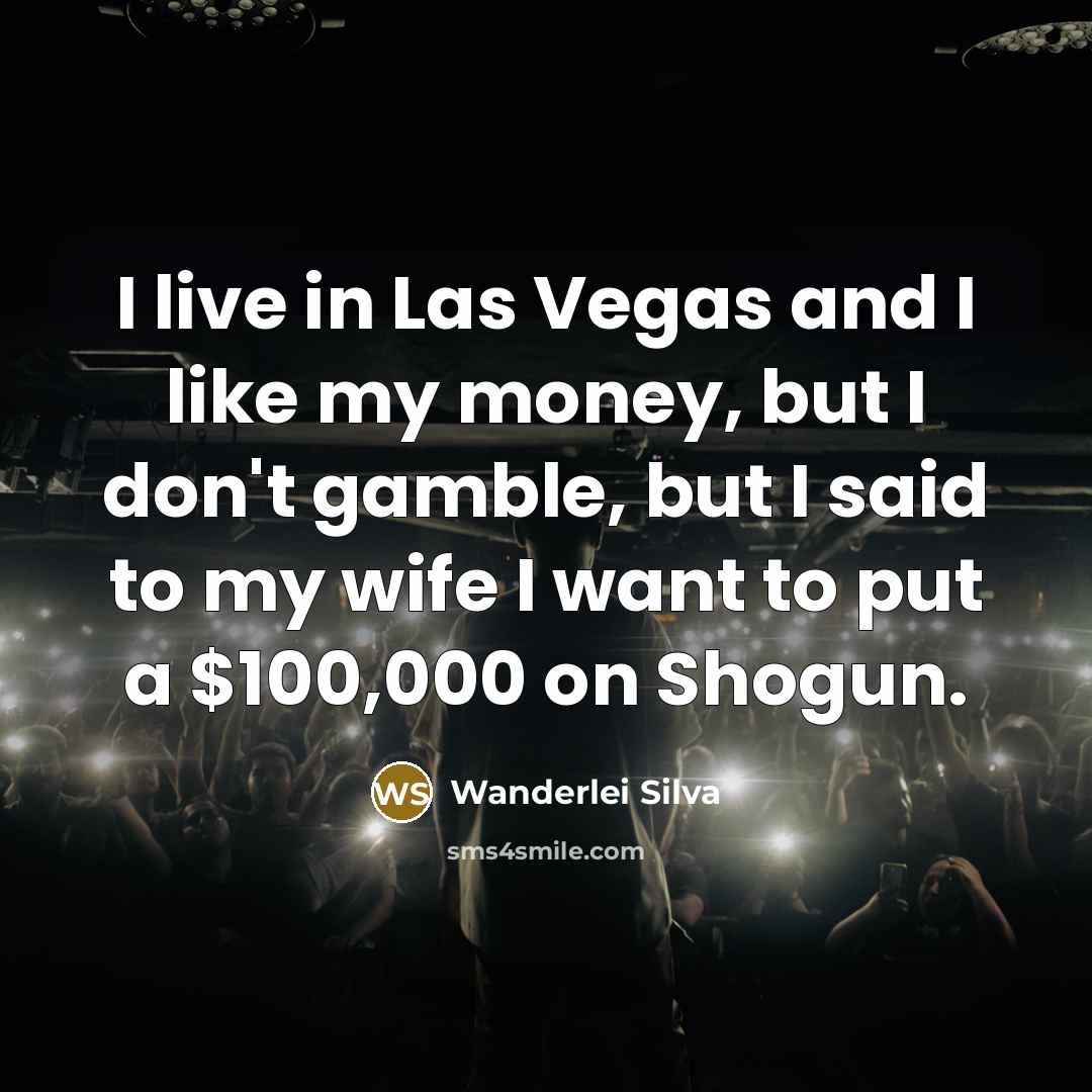 “I live in Las Vegas and I like my money,…” quote by Wanderlei Silva
