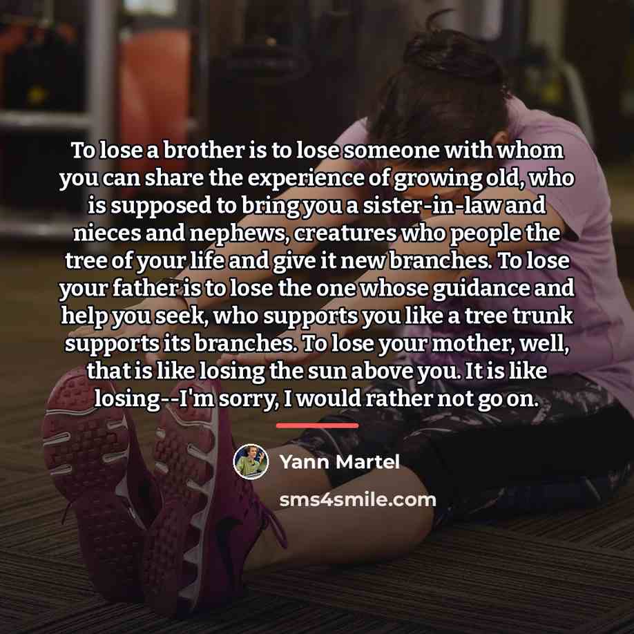 “To lose a brother is to lose someone with whom…” quote by Yann Martel