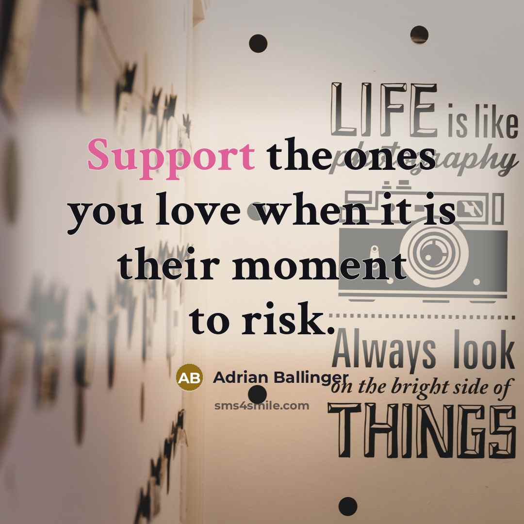 “Support the ones you love when it is their moment…” quote by Adrian Ballinger