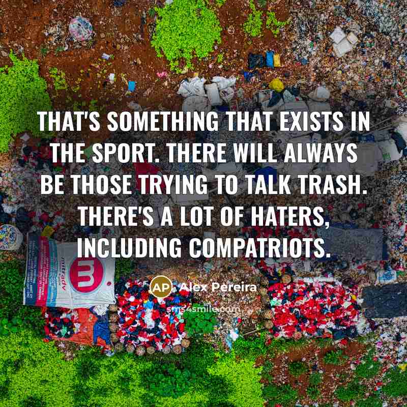 “That's something that exists in the sport. There will always…” quote by Alex Pereira