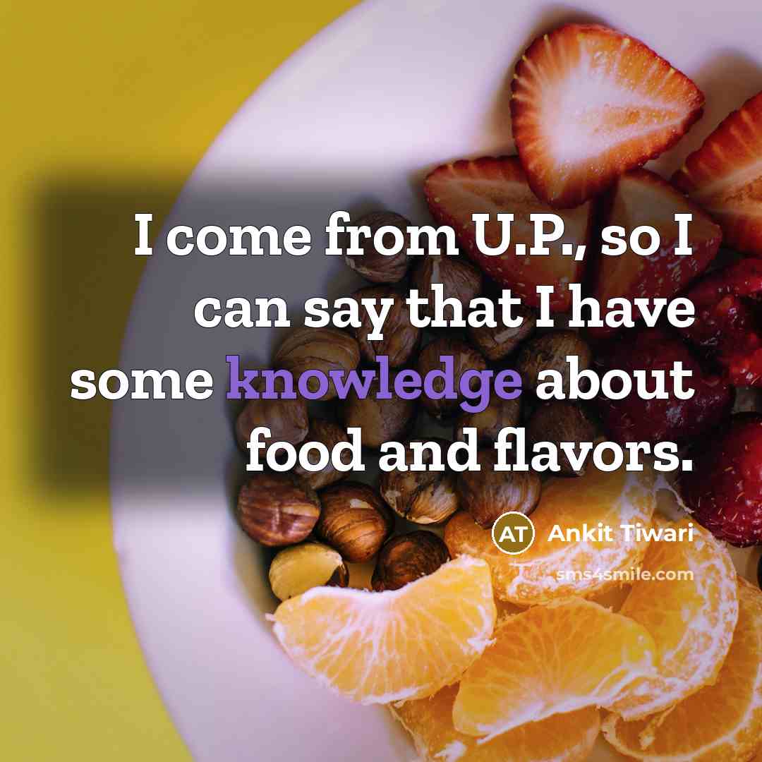 “I come from U.P., so I can say that I…” quote by Ankit Tiwari