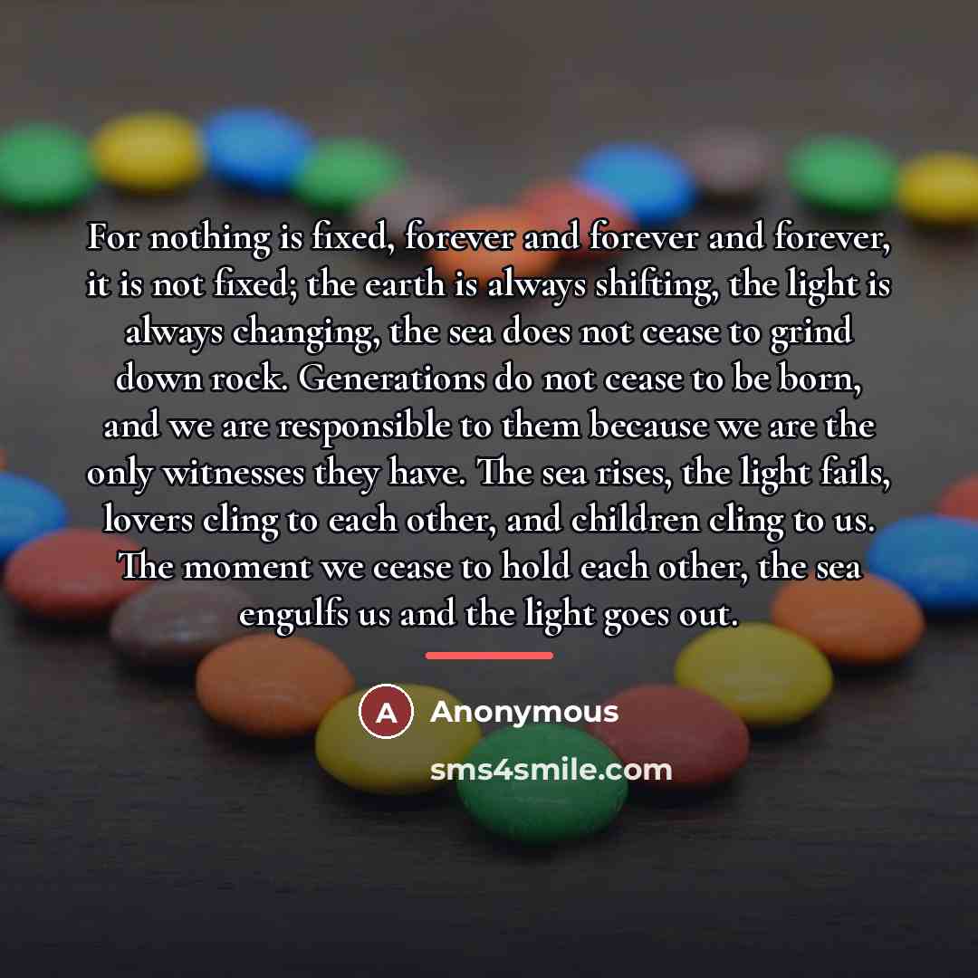 “For nothing is fixed, forever and forever and forever, it…” quote by Anonymous