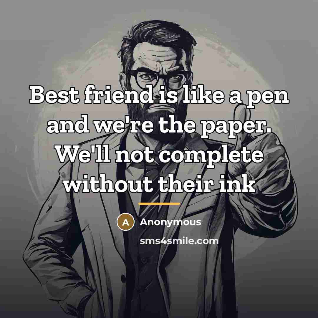 “Best friend is like a pen and we're the paper.…” quote by Anonymous