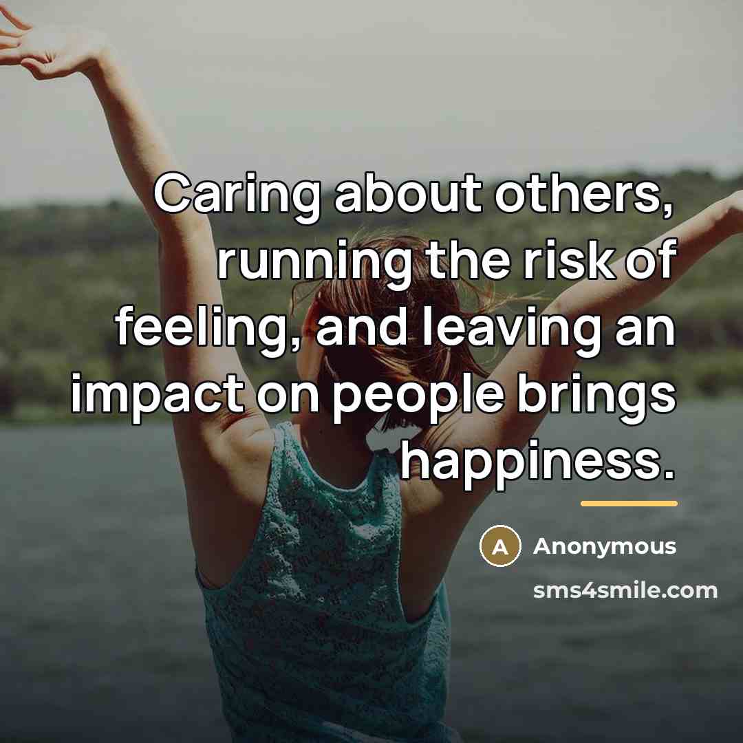 “Caring about others, running the risk of feeling, and leaving…” quote by Anonymous