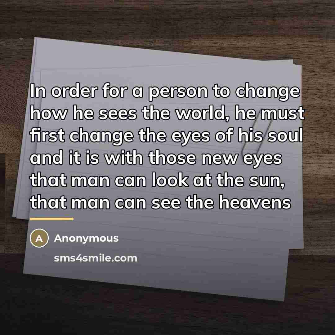 “In order for a person to change how he sees…” quote by Anonymous